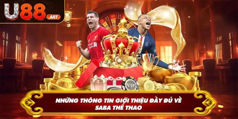 Những thông tin giới thiệu đầy đủ về Saba thể thao U88